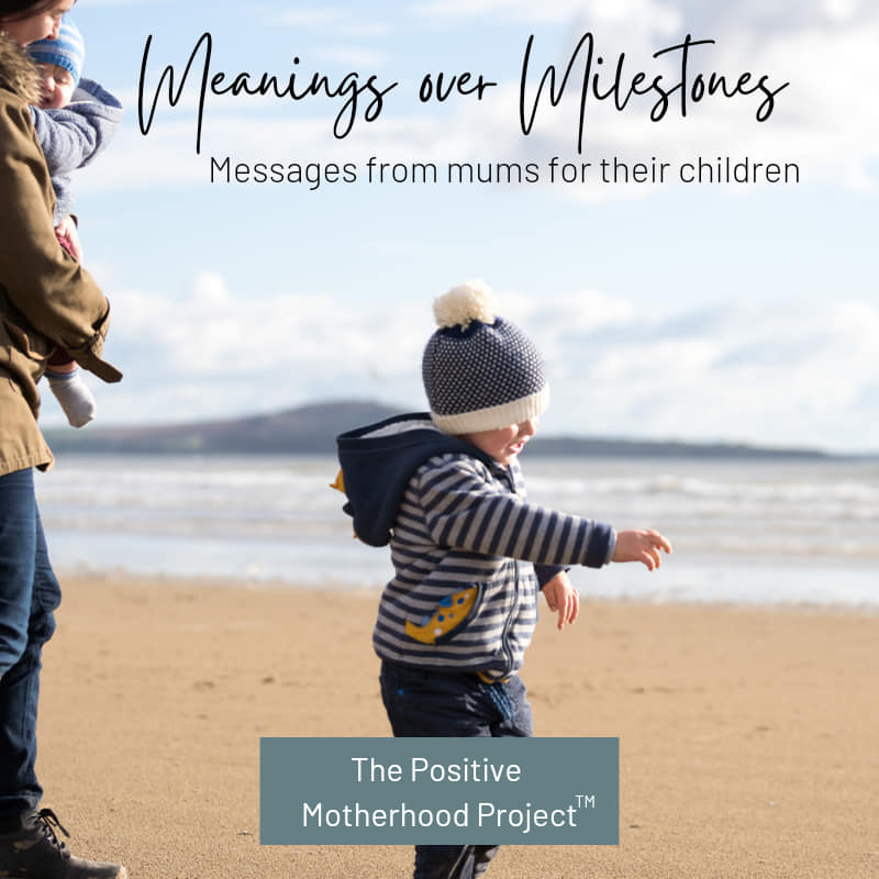 Meanings over milestones. The book I will be co-authoring with 60 other mums.