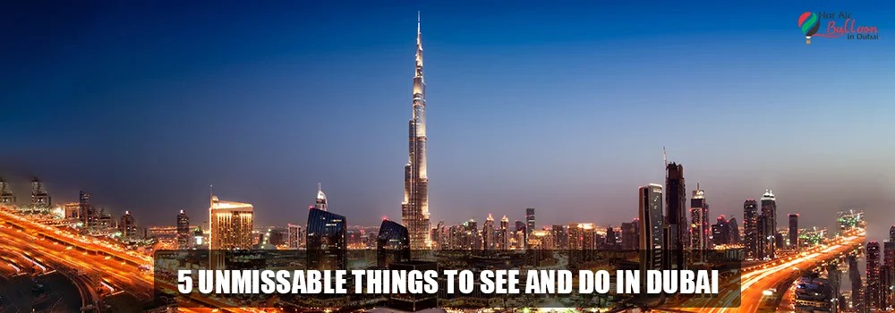 5 Unmissable Things to See and Do in Dubai